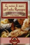 La cucina di mare dell'Emilia Romagna in oltre 500 ricette tradizionali