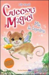 Mia la topolina. Cuccioli magici. 4.