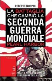 La battaglia che cambiò la seconda guerra mondiale: Pearl Harbor (eNewton Saggistica)