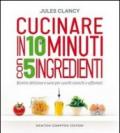Cucinare in 10 minuti con 5 ingredienti (eNewton Manuali e Guide)