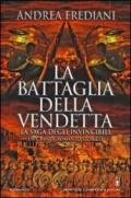 La battaglia della vendetta. La saga degli invincibili