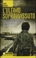 L'ultimo sopravvissuto. Una storia vera