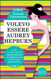 Volevo essere Audrey Hepburn