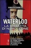 Waterloo. La disfatta di Napoleone