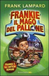 Frankie e gli antichi romani. Frankie il mago del pallone. 2.