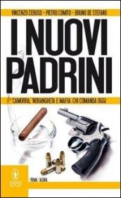 I nuovi padrini. Camorra, 'ndrangheta e mafia: chi comanda oggi