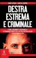 Destra estrema e criminale. Storia, avvenimenti, protagonisti e testimonianze inedite della destra eversiva italiana