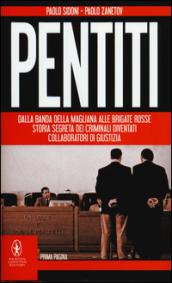 Pentiti. Dalla Banda della Magliana alle Brigate Rosse. Storia segreta dei criminali diventati collaboratori di giustizia