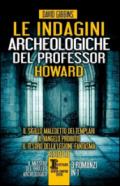 Le indagini archeologiche del professor Howard: Il sigillo maledetto dei templari-Il Vangelo proibito-Il tesoro della legione fantasma