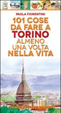 101 cose da fare a Torino almeno una volta nella vita (eNewton Manuali e Guide)