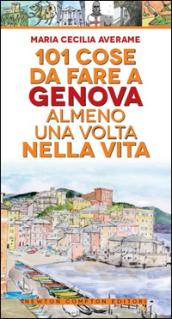 101 cose da fare a Genova almeno una volta nella vita