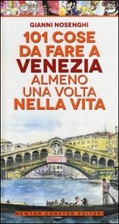 101 cose da fare a Venezia almeno una volta nella vita