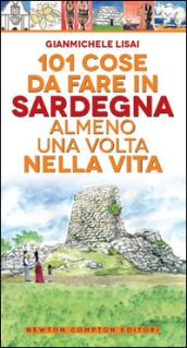 101 cose da fare in Sardegna almeno una volta nella vita