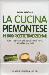 La cucina piemontese in 1000 ricette tradizionali