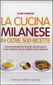 La cucina milanese in oltre 500 ricette tradizionali