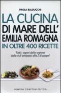La cucina di mare dell'Emilia Romagna in oltre 400 ricette