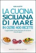 La cucina siciliana di mare in oltre 400 ricette