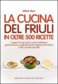 La cucina del Friuli in oltre 500 ricette