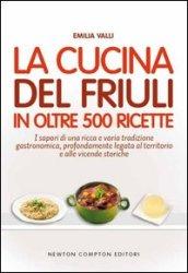 La cucina del Friuli in oltre 500 ricette