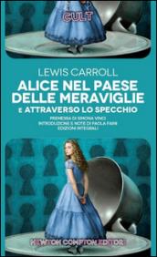 Alice nel paese delle meraviglie-Attraverso lo specchio. Ediz. integrale