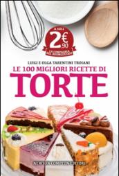 Le 100 migliori ricette di torte