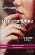 Non cambiare mai. The Secret Series