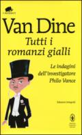 Tutti i romanzi gialli. Le indagini dell'investigatore Philo Vance. Ediz. integrale