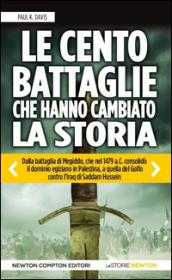 Le cento battaglie che hanno cambiato la storia