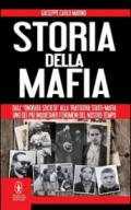 Storia della mafia. Dall'«onorata società» alla trattativa Stato-mafia, uno dei più inquietanti fenomeni del nostro tempo