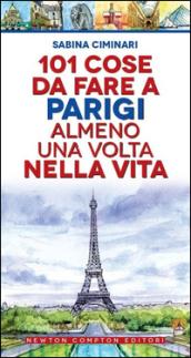 101 cose da fare a Parigi almeno una volta nella vita