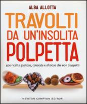 Travolti da un'insolita polpetta (eNewton Manuali e Guide)