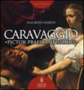 Caravaggio «pictor praestantissimus». Ediz. illustrata