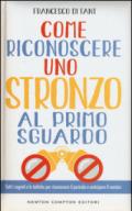 Come riconoscere uno stronzo al primo sguardo. Tutti i segreti e le tattiche per riconoscere il pericolo e anticipare il nemico