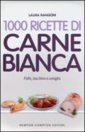 1000 ricette di carne bianca