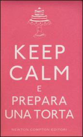 Keep calm e prepara una torta