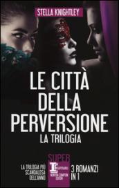 Le città della perversione. La trilogia