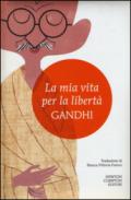 La mia vita per la libertà. L'autobiografia del profeta della non-violenza