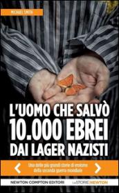 L'uomo che salvò 10.000 ebrei dai lager nazisti