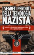 I segreti perduti della tecnologia nazista. Le ricerche e gli esperimenti degli scienziati di Hitler, fino a oggi tenuti nascosti