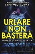 Urlare non basterà (Le indagini del detective Lucy Black Vol. 2)