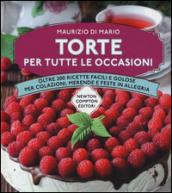 Torte per tutte le occasioni. Oltre 200 ricette facili e golose per colazioni, merende e feste in allegria