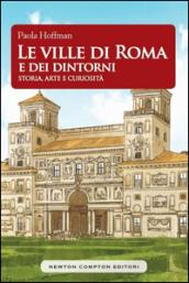 Le ville di Roma e dei dintorni. Storia, arte e curiosità