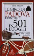 Il giro di Padova in 501 luoghi. La città come non l'avete mai vista