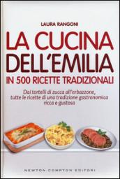 La cucina dell'Emilia in 500 ricette tradizionali