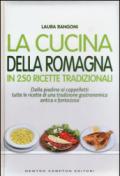La cucina della Romagna in 250 ricette tradizionali