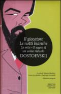 Il giocatore-Le notti bianche-La mite-Il sogno di un uomo ridicolo. Ediz. integrale