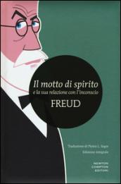 Il motto di spirito e la sua relazione con l'inconscio. Ediz. integrale