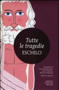 Tutte le tragedie: I persiani-I sette a Tebe-Le supplici-Prometeo incatenato-Agammenone-Le coefore-Le eumenidi. Ediz. integrale