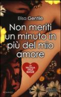 Non meriti un minuto in più del mio amore (La trilogia delle bugie Vol. 1)