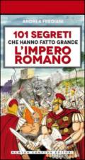 101 segreti che hanno fatto grande l'impero romano